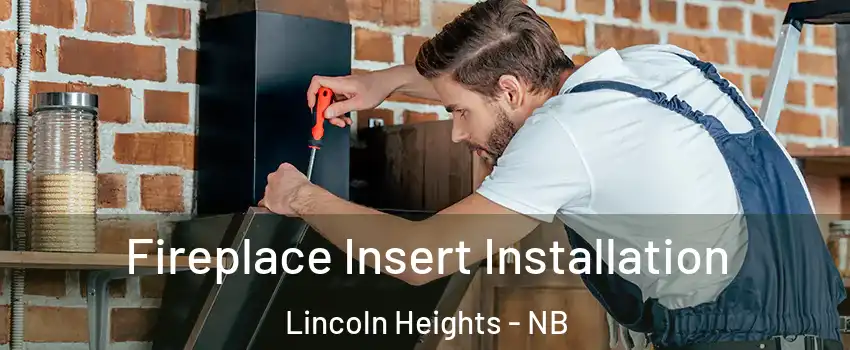  Fireplace Insert Installation Lincoln Heights - NB