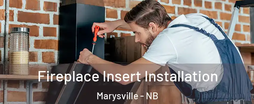  Fireplace Insert Installation Marysville - NB