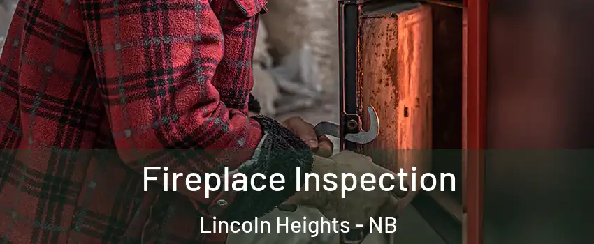  Fireplace Inspection Lincoln Heights - NB
