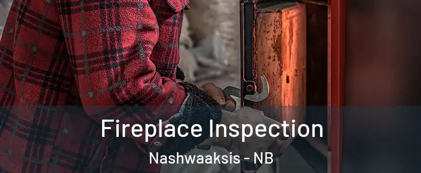 Fireplace Inspection Nashwaaksis - NB