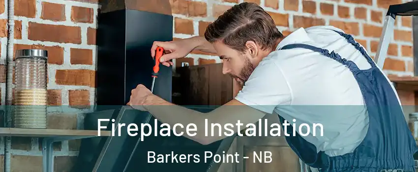  Fireplace Installation Barkers Point - NB