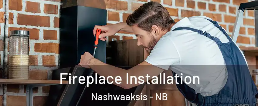  Fireplace Installation Nashwaaksis - NB
