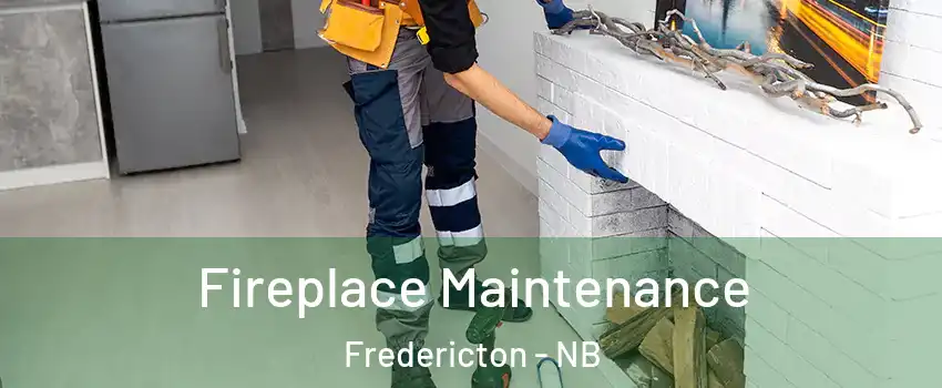  Fireplace Maintenance Fredericton - NB
