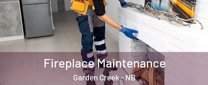Fireplace Maintenance Garden Creek - NB