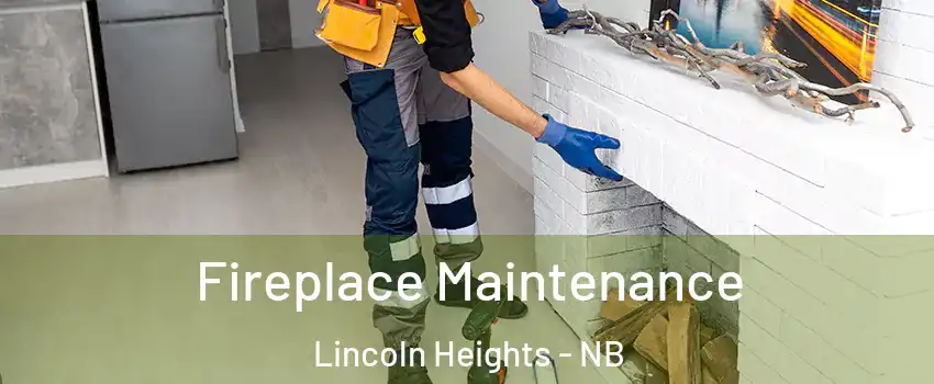  Fireplace Maintenance Lincoln Heights - NB
