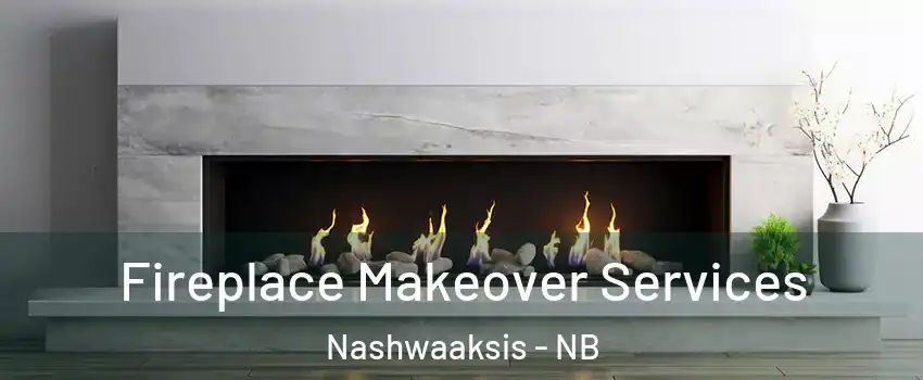  Fireplace Makeover Services Nashwaaksis - NB