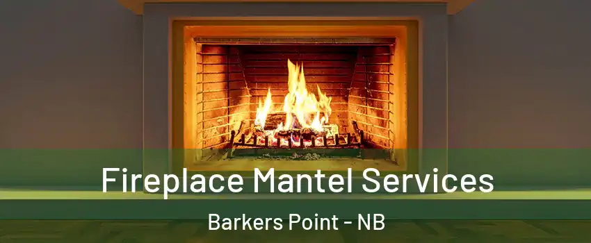  Fireplace Mantel Services Barkers Point - NB