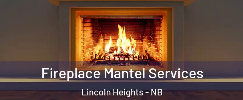 Fireplace Mantel Services Lincoln Heights - NB