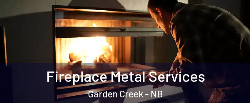  Fireplace Metal Services Garden Creek - NB