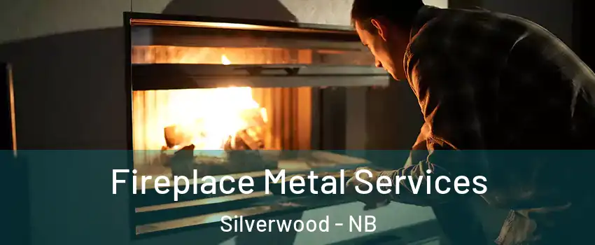  Fireplace Metal Services Silverwood - NB