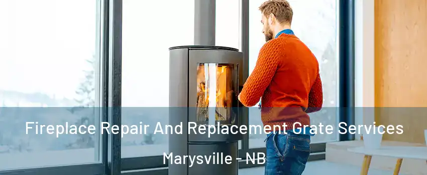  Fireplace Repair And Replacement Grate Services Marysville - NB