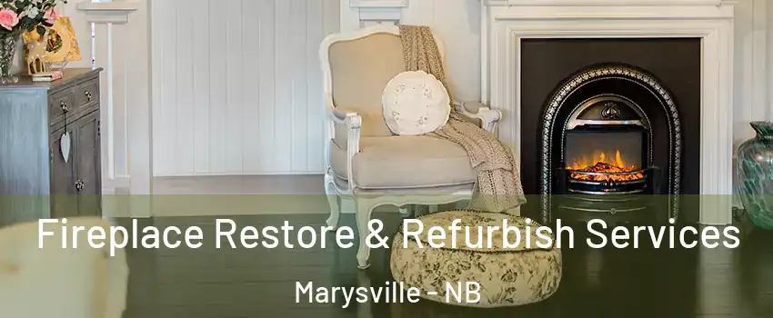  Fireplace Restore & Refurbish Services Marysville - NB