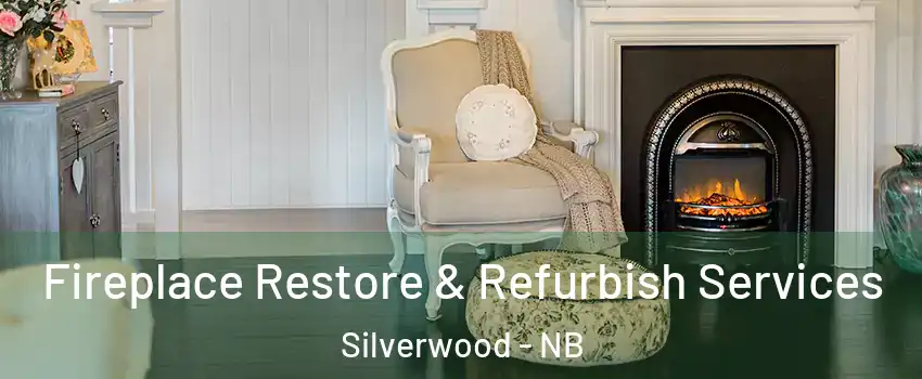  Fireplace Restore & Refurbish Services Silverwood - NB