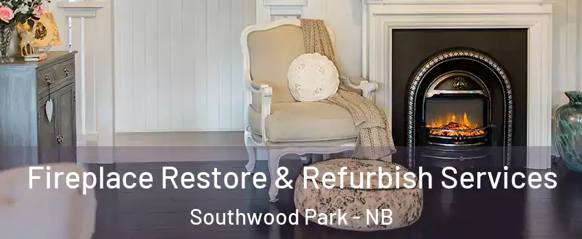  Fireplace Restore & Refurbish Services Southwood Park - NB