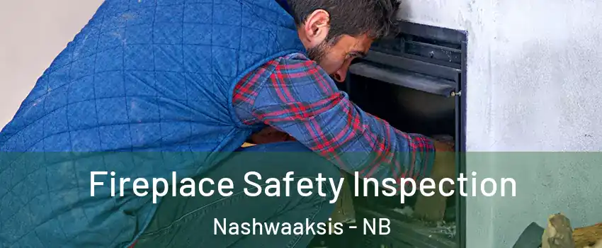  Fireplace Safety Inspection Nashwaaksis - NB