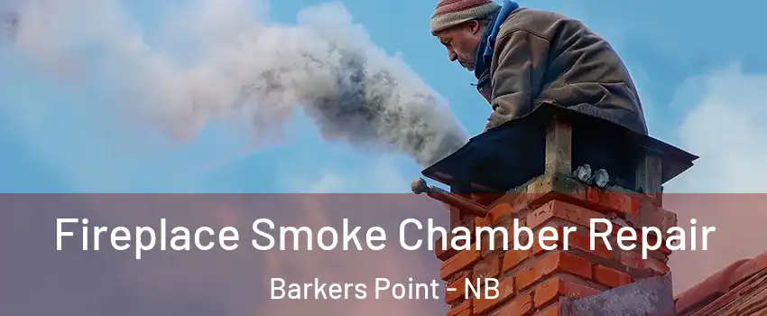  Fireplace Smoke Chamber Repair Barkers Point - NB