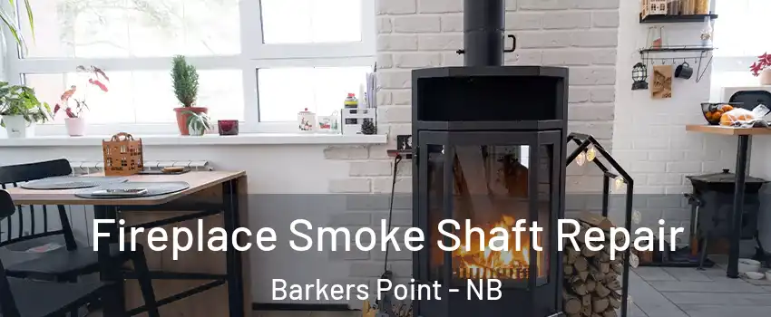  Fireplace Smoke Shaft Repair Barkers Point - NB