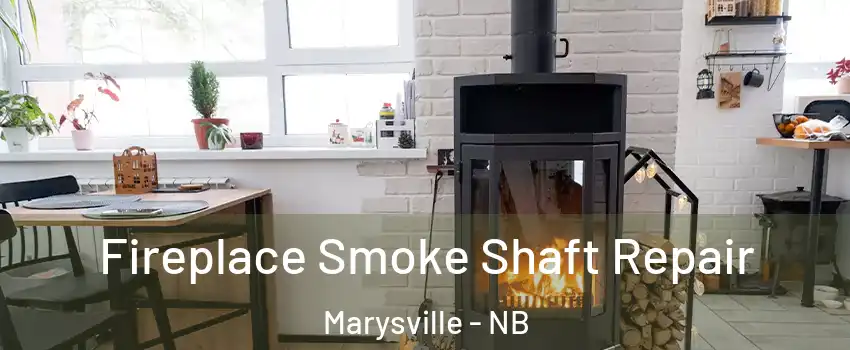  Fireplace Smoke Shaft Repair Marysville - NB