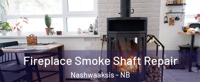  Fireplace Smoke Shaft Repair Nashwaaksis - NB