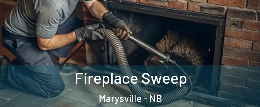  Fireplace Sweep Marysville - NB