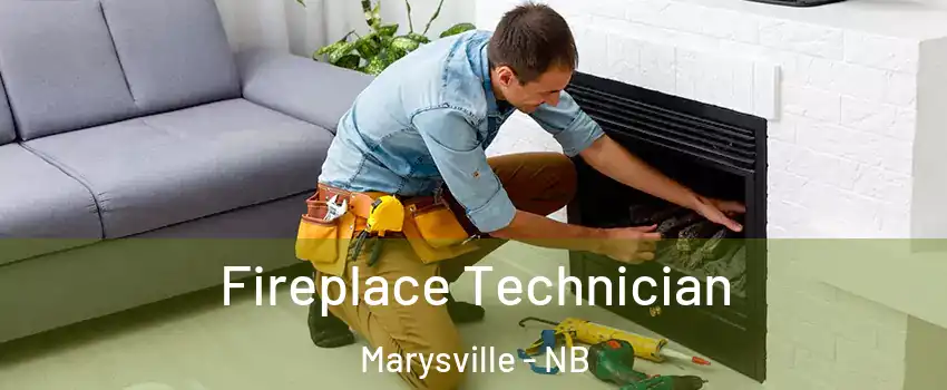  Fireplace Technician Marysville - NB