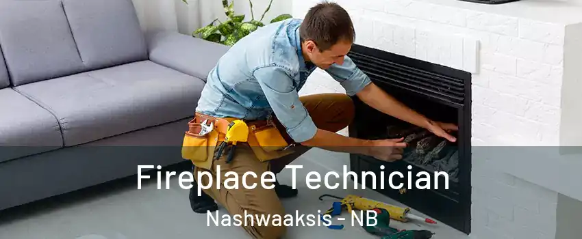 Fireplace Technician Nashwaaksis - NB