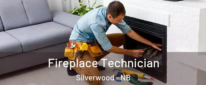  Fireplace Technician Silverwood - NB