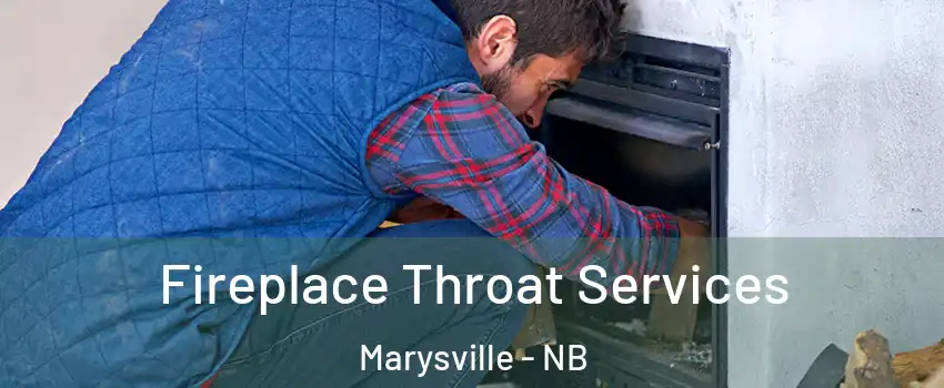  Fireplace Throat Services Marysville - NB