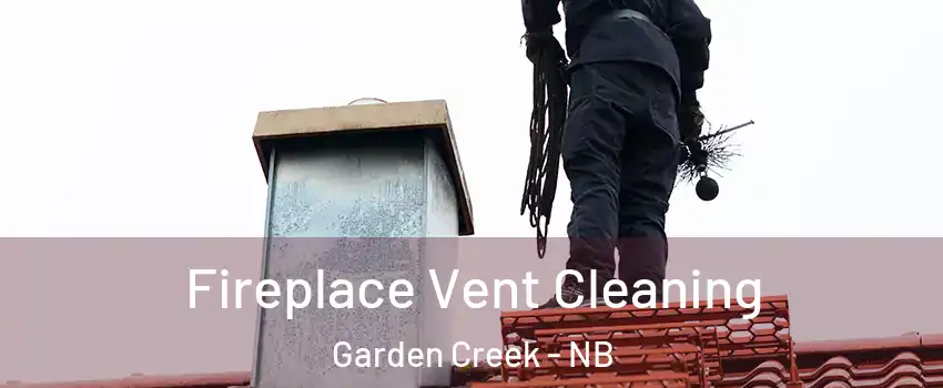 Fireplace Vent Cleaning Garden Creek - NB