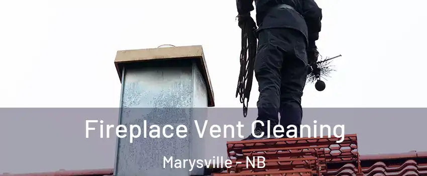  Fireplace Vent Cleaning Marysville - NB
