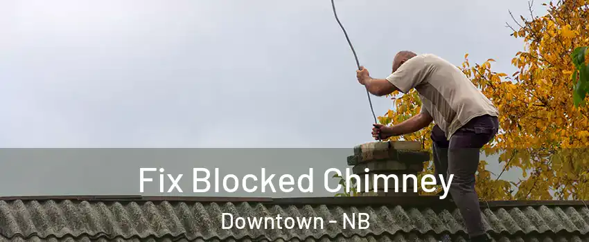  Fix Blocked Chimney Downtown - NB
