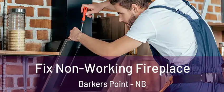 Fix Non-Working Fireplace Barkers Point - NB