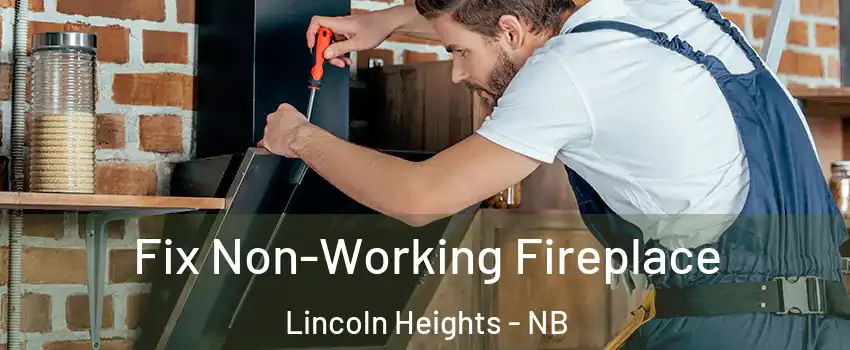  Fix Non-Working Fireplace Lincoln Heights - NB