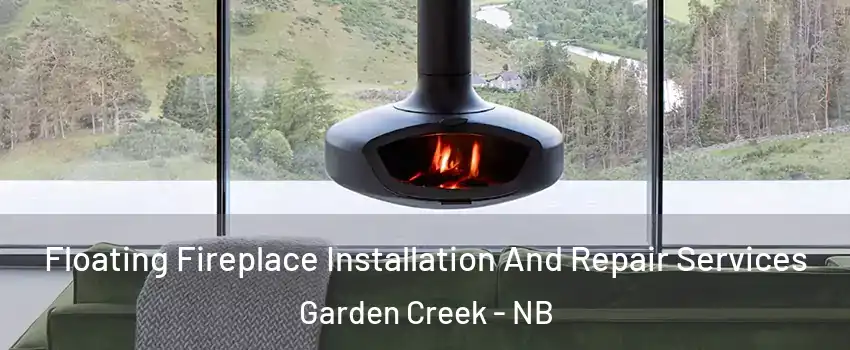  Floating Fireplace Installation And Repair Services Garden Creek - NB