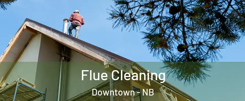  Flue Cleaning Downtown - NB