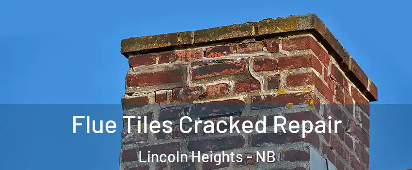  Flue Tiles Cracked Repair Lincoln Heights - NB