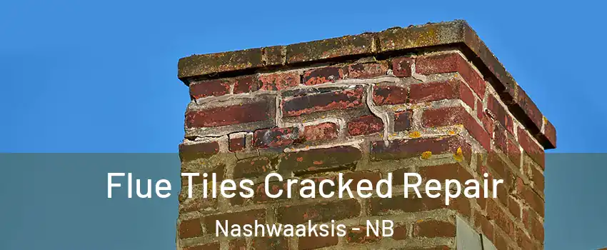 Flue Tiles Cracked Repair Nashwaaksis - NB