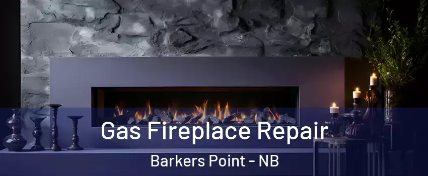  Gas Fireplace Repair Barkers Point - NB