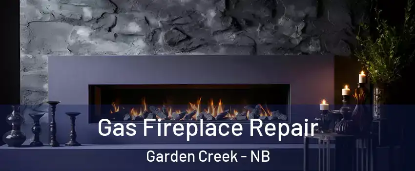  Gas Fireplace Repair Garden Creek - NB