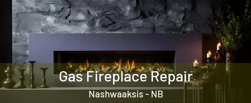  Gas Fireplace Repair Nashwaaksis - NB