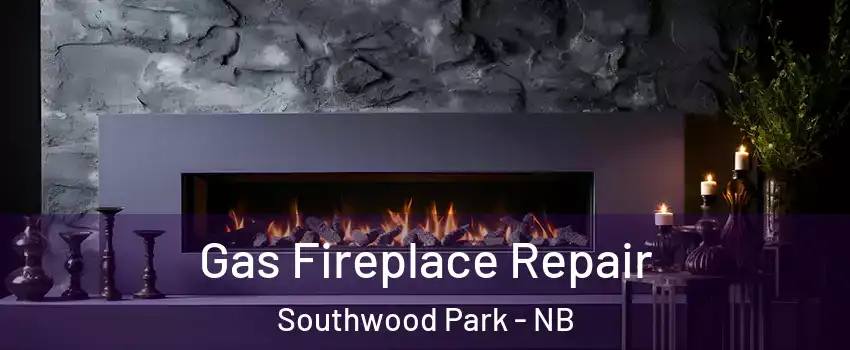  Gas Fireplace Repair Southwood Park - NB