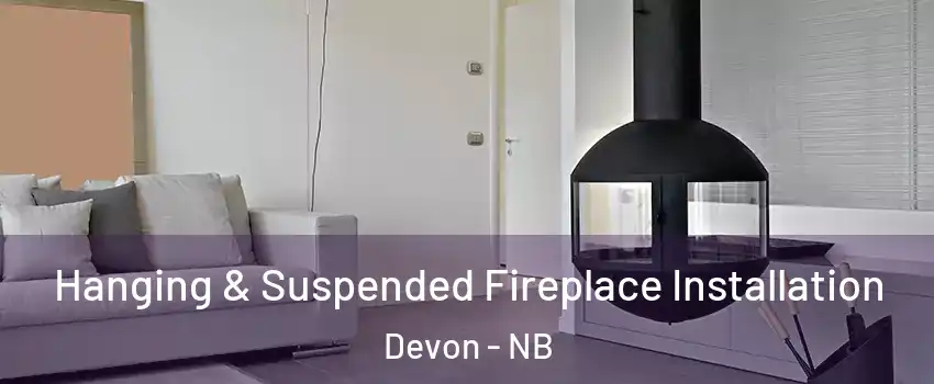  Hanging & Suspended Fireplace Installation Devon - NB