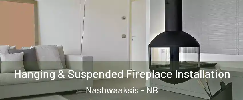  Hanging & Suspended Fireplace Installation Nashwaaksis - NB