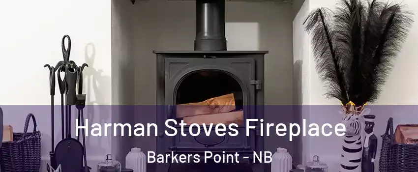  Harman Stoves Fireplace Barkers Point - NB