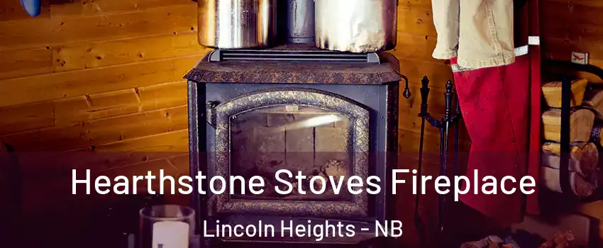 Hearthstone Stoves Fireplace Lincoln Heights - NB