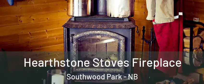  Hearthstone Stoves Fireplace Southwood Park - NB