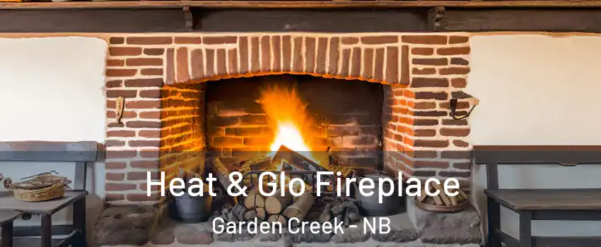  Heat & Glo Fireplace Garden Creek - NB