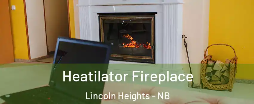  Heatilator Fireplace Lincoln Heights - NB