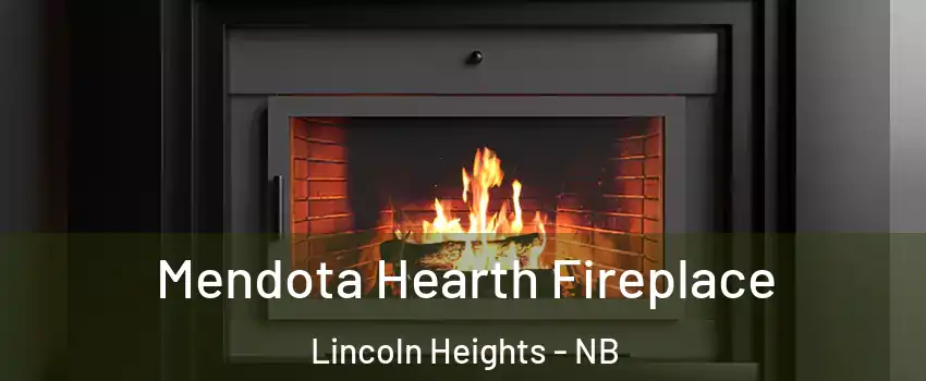  Mendota Hearth Fireplace Lincoln Heights - NB