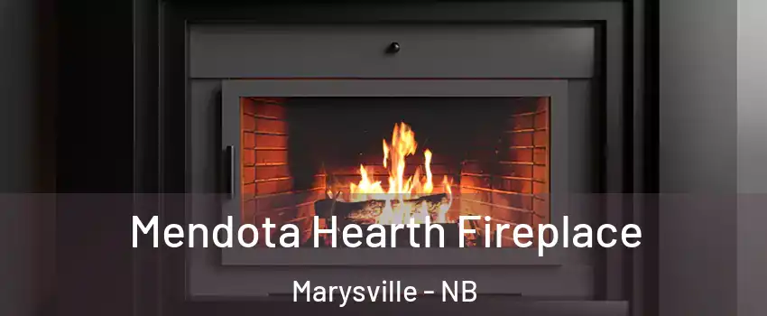  Mendota Hearth Fireplace Marysville - NB